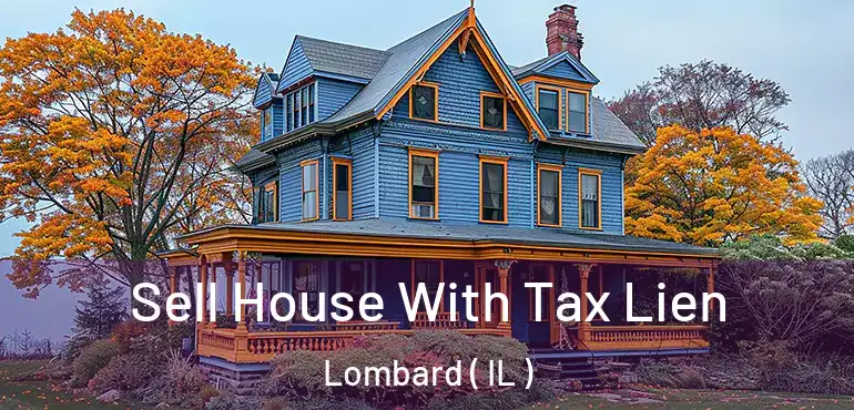  Sell House With Tax Lien Lombard ( IL )