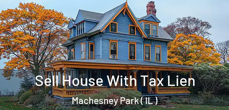  Sell House With Tax Lien Machesney Park ( IL )