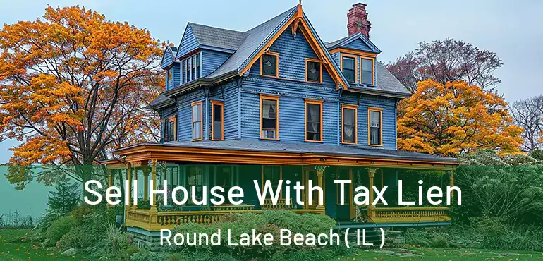  Sell House With Tax Lien Round Lake Beach ( IL )