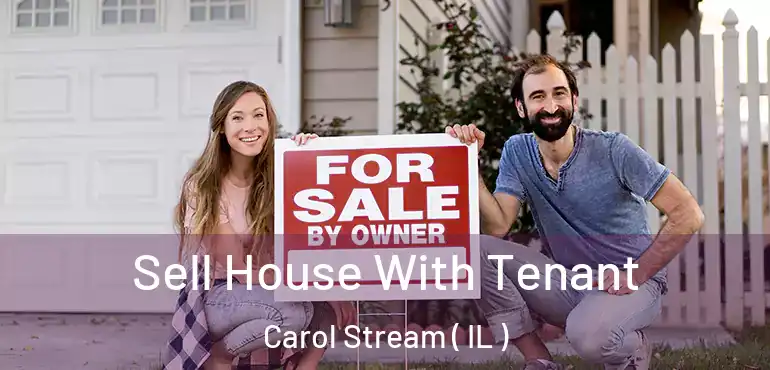  Sell House With Tenant Carol Stream ( IL )