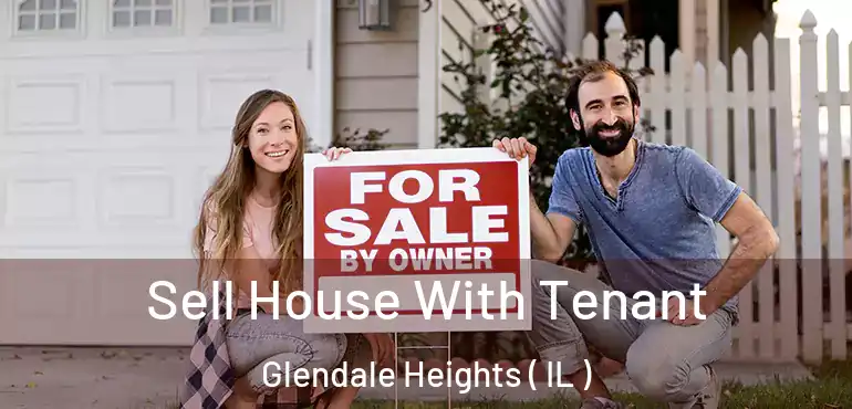  Sell House With Tenant Glendale Heights ( IL )