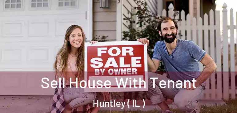  Sell House With Tenant Huntley ( IL )