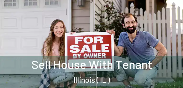  Sell House With Tenant Illinois ( IL )