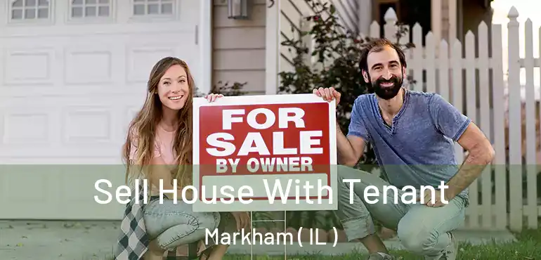  Sell House With Tenant Markham ( IL )
