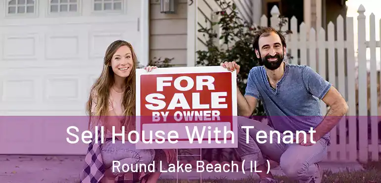  Sell House With Tenant Round Lake Beach ( IL )