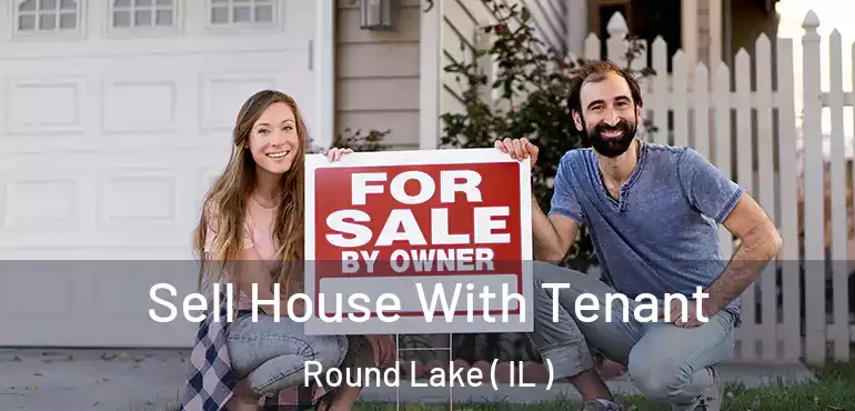  Sell House With Tenant Round Lake ( IL )