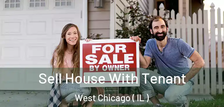  Sell House With Tenant West Chicago ( IL )