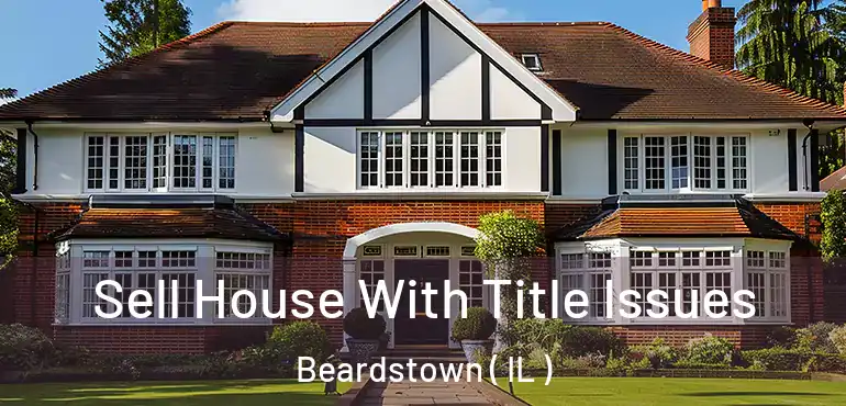  Sell House With Title Issues Beardstown ( IL )