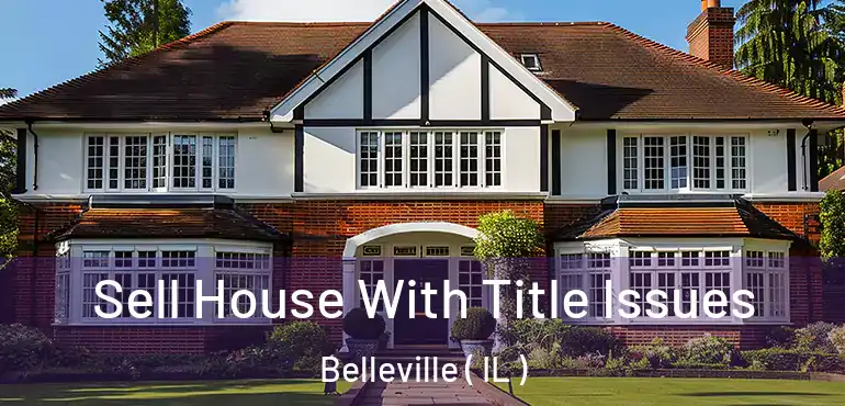  Sell House With Title Issues Belleville ( IL )