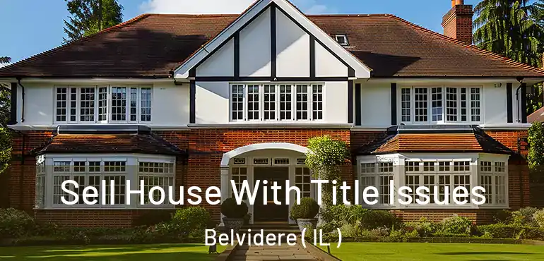  Sell House With Title Issues Belvidere ( IL )