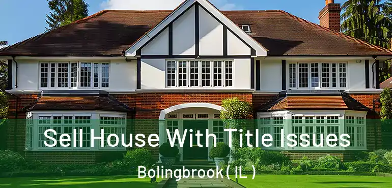  Sell House With Title Issues Bolingbrook ( IL )