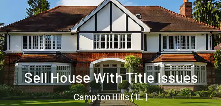  Sell House With Title Issues Campton Hills ( IL )