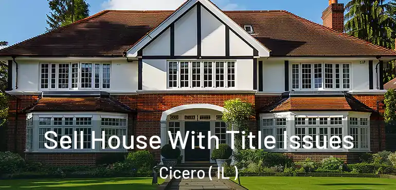  Sell House With Title Issues Cicero ( IL )