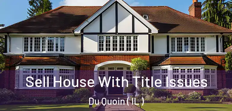 Sell House With Title Issues Du Quoin ( IL )