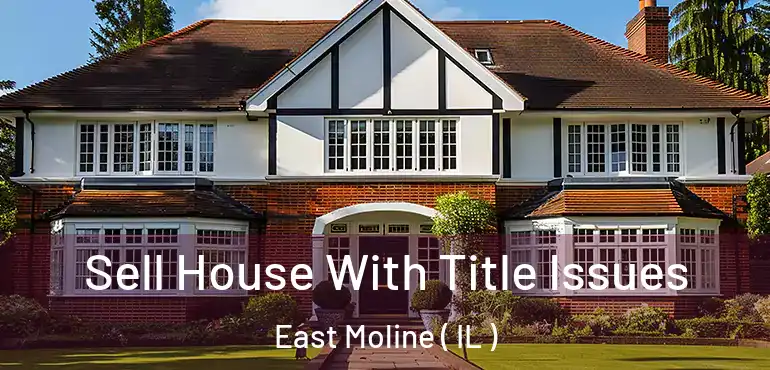  Sell House With Title Issues East Moline ( IL )