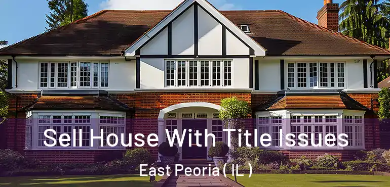  Sell House With Title Issues East Peoria ( IL )