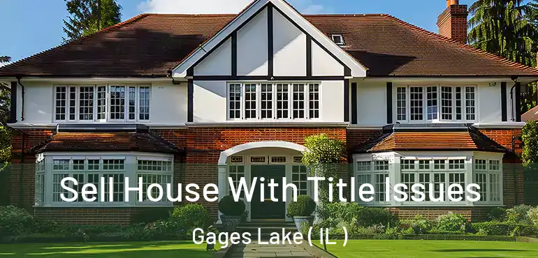  Sell House With Title Issues Gages Lake ( IL )