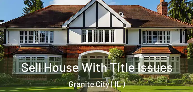  Sell House With Title Issues Granite City ( IL )