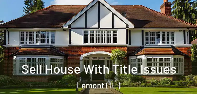  Sell House With Title Issues Lemont ( IL )