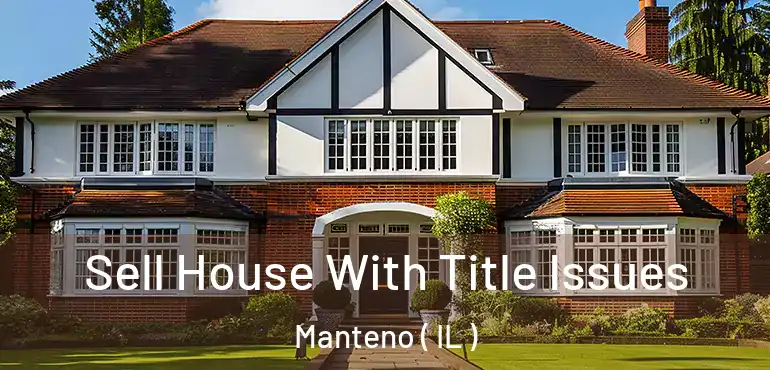  Sell House With Title Issues Manteno ( IL )