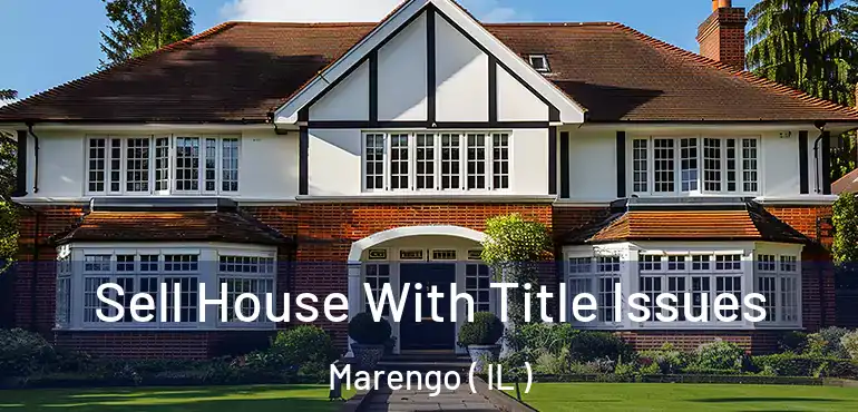  Sell House With Title Issues Marengo ( IL )
