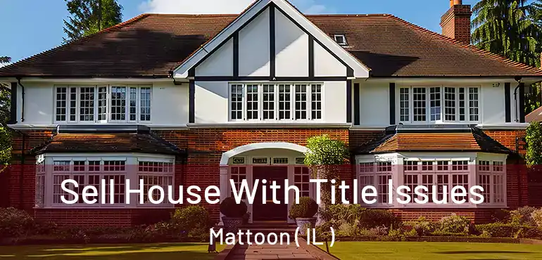  Sell House With Title Issues Mattoon ( IL )