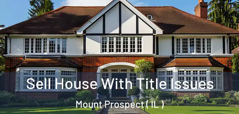  Sell House With Title Issues Mount Prospect ( IL )