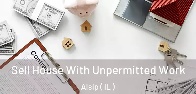  Sell House With Unpermitted Work Alsip ( IL )