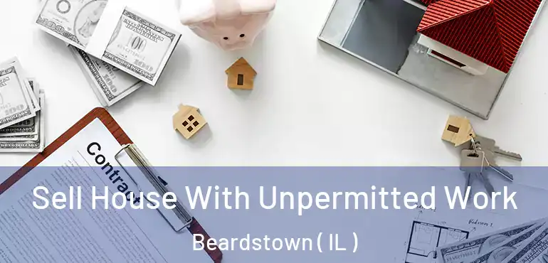  Sell House With Unpermitted Work Beardstown ( IL )