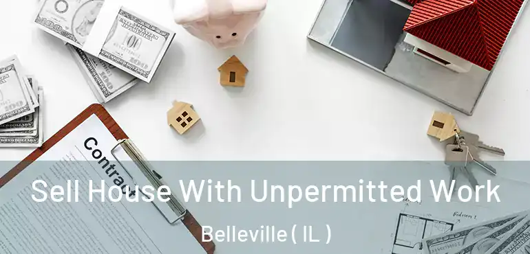  Sell House With Unpermitted Work Belleville ( IL )
