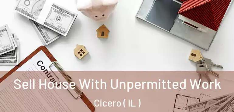  Sell House With Unpermitted Work Cicero ( IL )