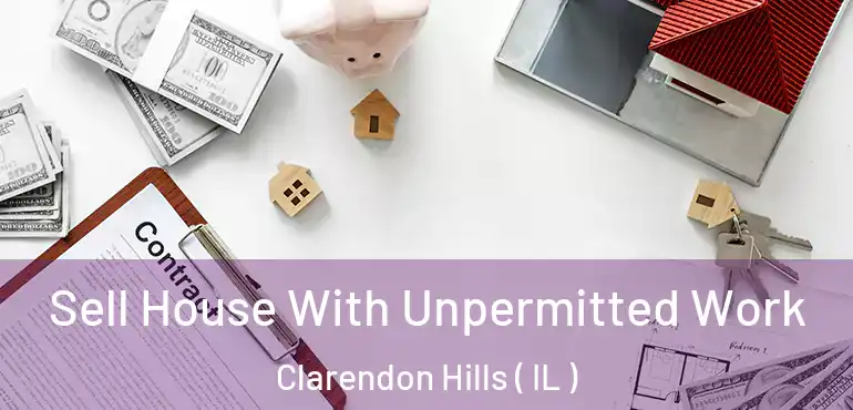  Sell House With Unpermitted Work Clarendon Hills ( IL )