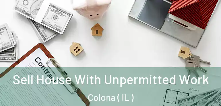  Sell House With Unpermitted Work Colona ( IL )