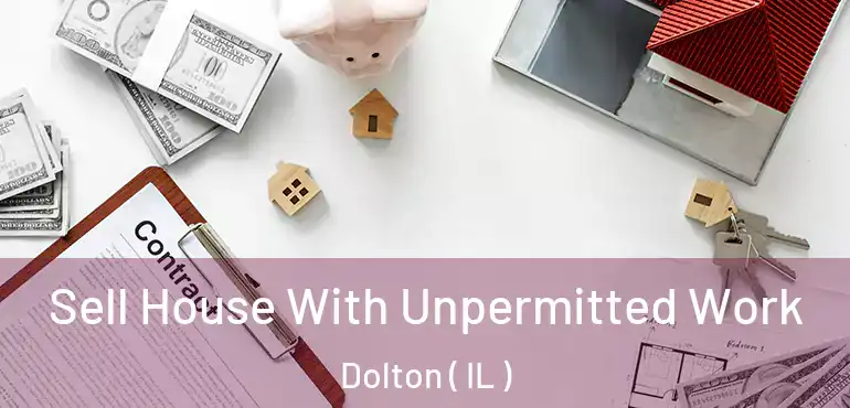  Sell House With Unpermitted Work Dolton ( IL )