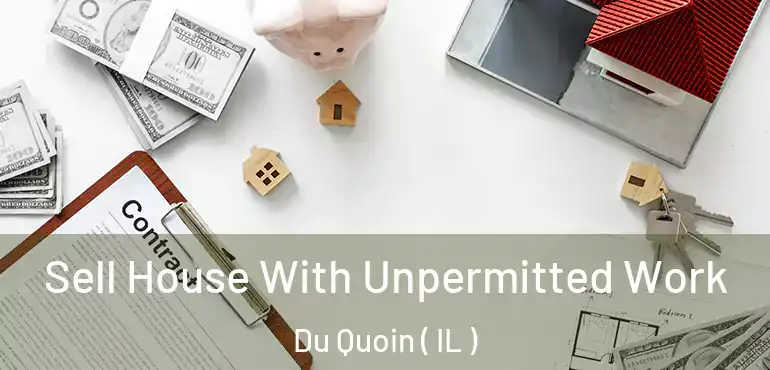  Sell House With Unpermitted Work Du Quoin ( IL )