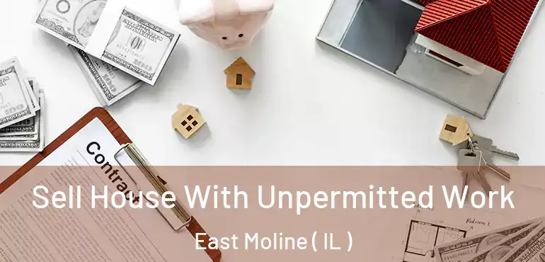  Sell House With Unpermitted Work East Moline ( IL )