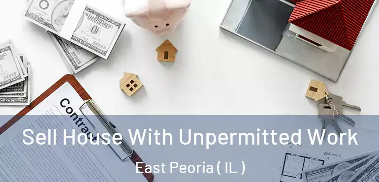  Sell House With Unpermitted Work East Peoria ( IL )