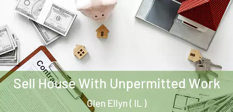  Sell House With Unpermitted Work Glen Ellyn ( IL )