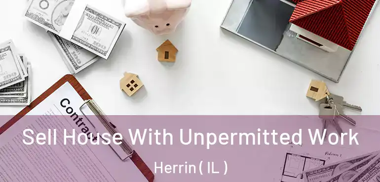  Sell House With Unpermitted Work Herrin ( IL )