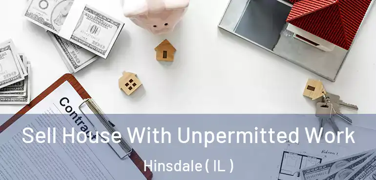  Sell House With Unpermitted Work Hinsdale ( IL )