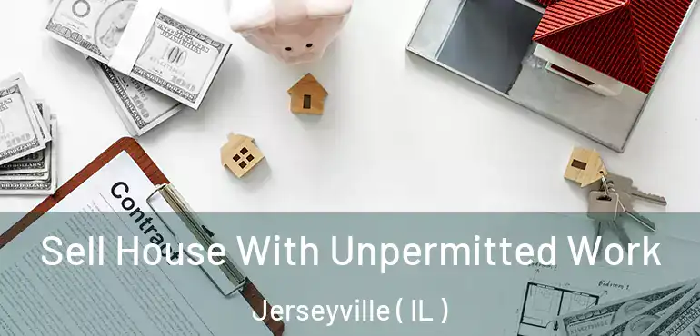  Sell House With Unpermitted Work Jerseyville ( IL )