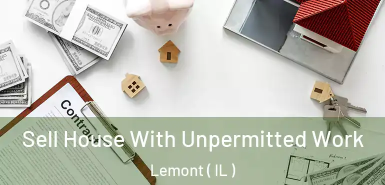  Sell House With Unpermitted Work Lemont ( IL )