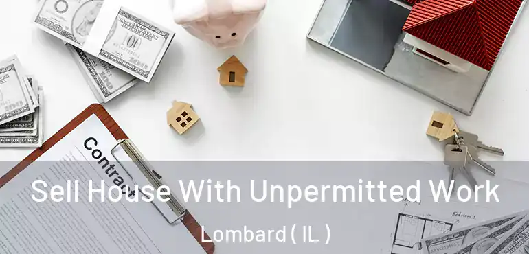  Sell House With Unpermitted Work Lombard ( IL )