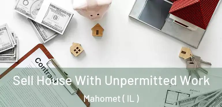  Sell House With Unpermitted Work Mahomet ( IL )