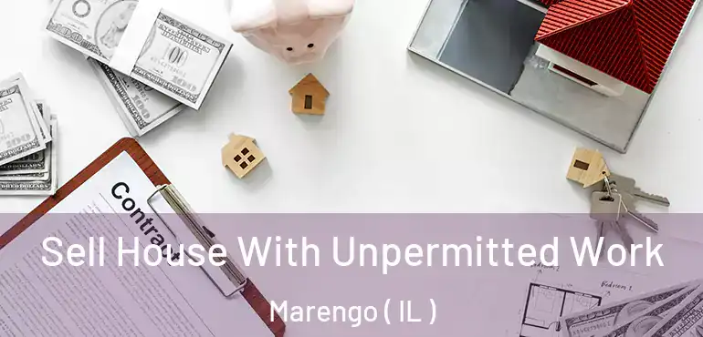  Sell House With Unpermitted Work Marengo ( IL )