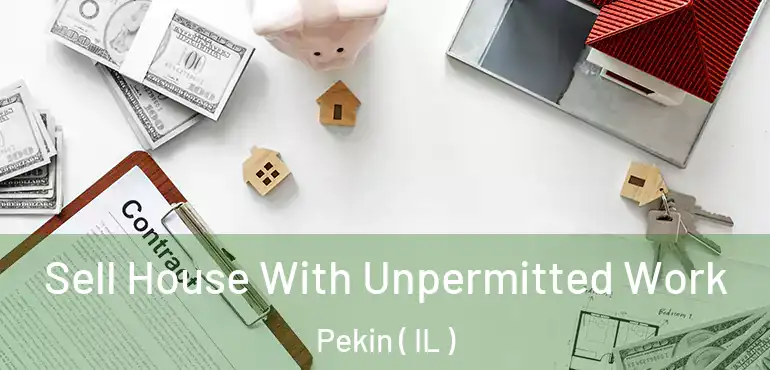 Sell House With Unpermitted Work Pekin ( IL )