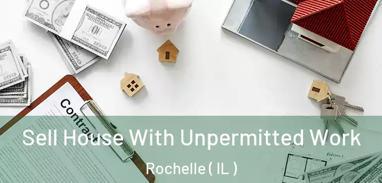  Sell House With Unpermitted Work Rochelle ( IL )