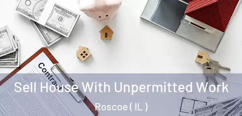  Sell House With Unpermitted Work Roscoe ( IL )