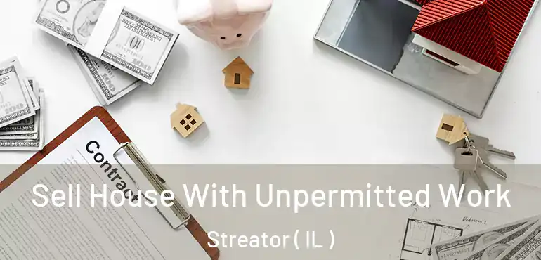  Sell House With Unpermitted Work Streator ( IL )