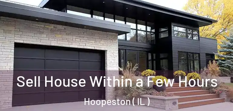  Sell House Within a Few Hours Hoopeston ( IL )
